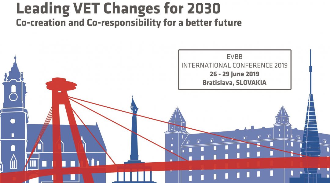 Bratislava 2019 – Leading VET Changes for 2030: Co-creation and Co-responsibility for a better future